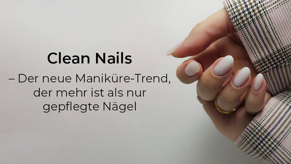 Clean Nails: Der Maniküre-Trend 2025